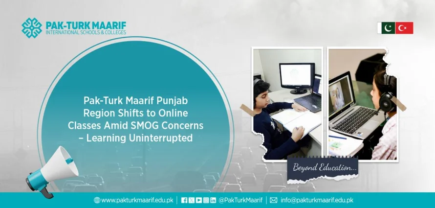 Pak-Turk Maarif International Shifts to Online Education for Lahore & Multan Region Campuses Amid SMOG and Air Quality Concerns