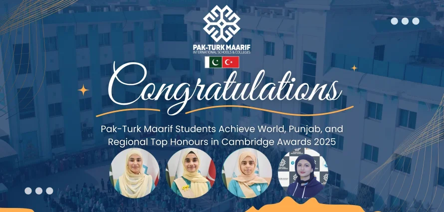 Pak-Turk Maarif Students Achieve World, Punjab, and Regional Top Honours in Cambridge Awards 2025