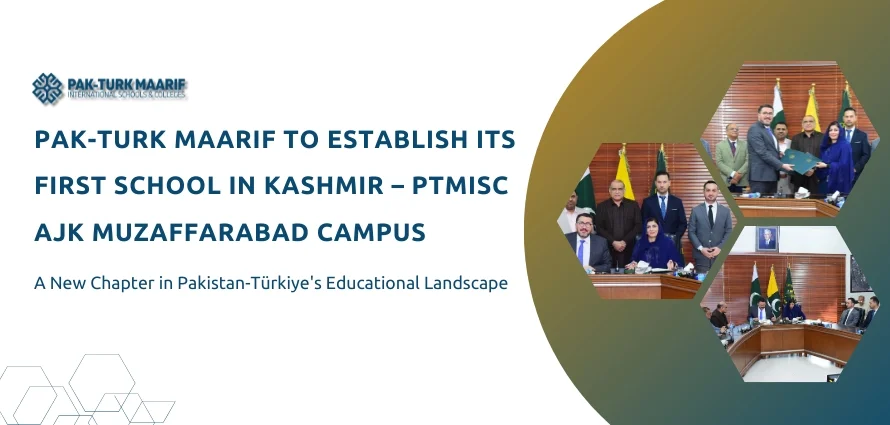 Pak-Turk Maarif International to Establish Its First School in Kashmir – PTMISC AJK Muzaffarabad Campus