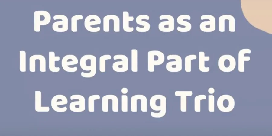 Parents as an Integral Part of Learning Trio by Assoc. Prof. Marilena Z. Leana-Taşcılar